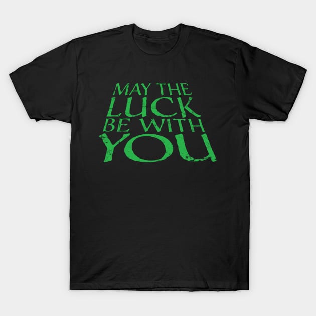 May the Force be with You T-Shirt by MikesTeez